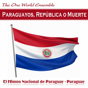 The One World Ensemble - Paraguayos, República o Muerte (El Himno Nacional de Paraguay)
