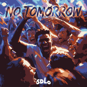 NO TOMORROW by SDLO