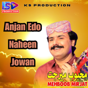 Mehboob Mirjat - Anjan Edo Naheen Jowan