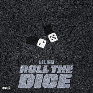 Roll The Dice by Lil 50