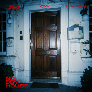 No Dey House by Tepidz, Jadu, Macjreyz