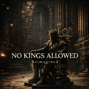 No Kings Allowed (Reimagined) by No Kings Allowed