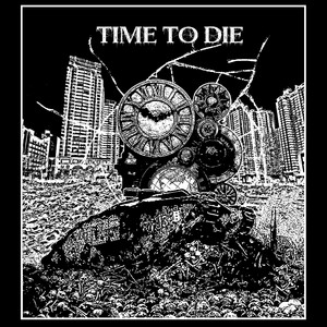 Time To Die by WAY2DIE