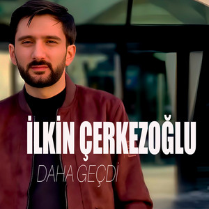 Ilkin Cerkezoglu - Daha Gecdi