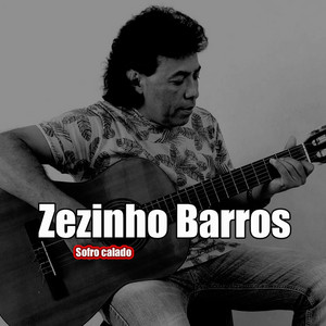 Zezinho Barros - Sofro Calado