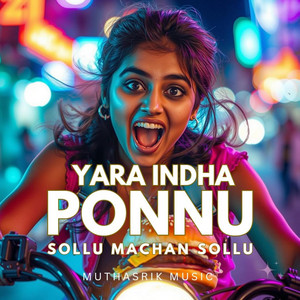Muthasrik Music - Yara Indha Ponnu Sollu Machan Sollu