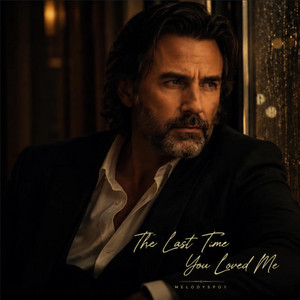 The Last Time You Loved Me by MelodySpot