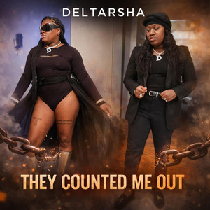 They Counted Me Out by Deltarsha