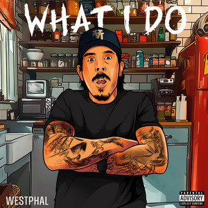 What I Do by WE$TPHAL