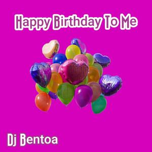 Dj Bentoa - Happy Birthday To Me