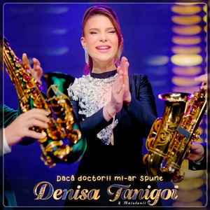 Denisa Tanigoi - Dacă Doctorii Mi-Ar Spune (feat. Maistorii)
