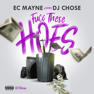 Fucc These Hoes by Ec Mayne, DJ Chose