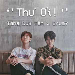 Tăng Duy Tân & Drum7 - Thư Ơi
