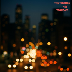 Hey Tonight by The Textiles