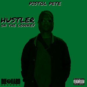 Hustler on the lowkey by Pistol Pete