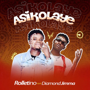 Asikolaye by Rolletino, Diamond Jimma