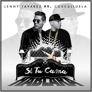 Si Tu Cama Hablara by Lenny Tavárez, Cosculluela