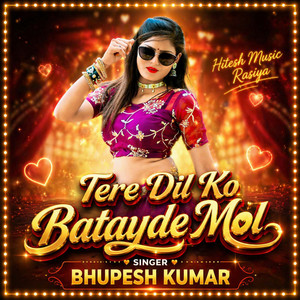Tere Dil Ko Batayde Mol by Bhupesh Kumar