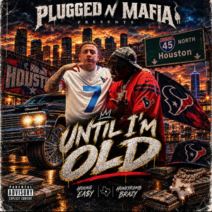 Until I'm Old by Young Ea$y, HoneyKomb Brazy
