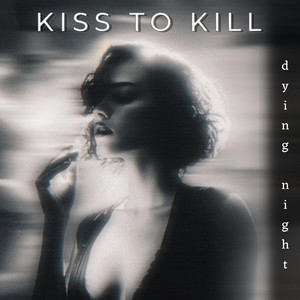 dying night by Kiss To Kill