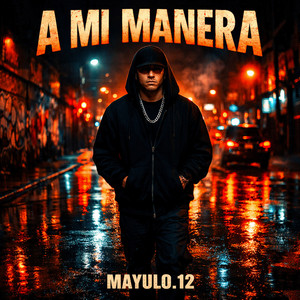 A MI MANERA by Mayulo.12