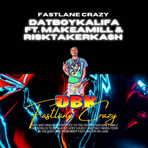 Fastlane Crazy by Datboykalifa, Risktakerkash, MakeAmill