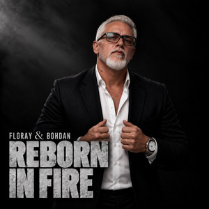 REBORN IN FIRE by FLORAY & BOHDAN