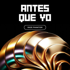 Antes que yo by Raze phatom