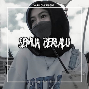 SEMUA BERLALU (feat. ALDI FVNKY) [DJ VARO OVERNIGHT Remix]