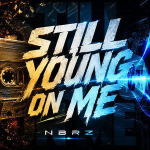 Still Young On Me by NBRZ