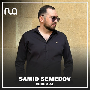 Samid Semedov - Xeber Al