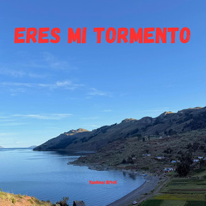 ERES MI TORMENTO by YanAmoi Bl4cK