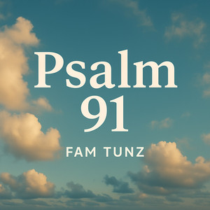 FAM TUNZ - Psalm 91