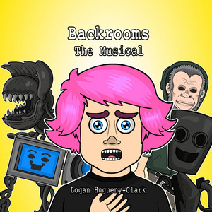 Backrooms the Musical by Logan Hugueny-Clark