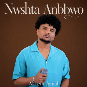 Nwshta Anbbwo - Live by Akrem Jemal