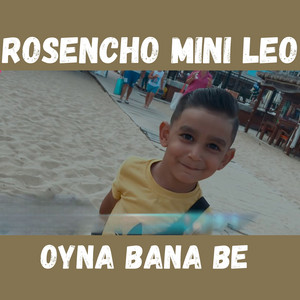 Rosencho & Mini Leo - Oyna bana be