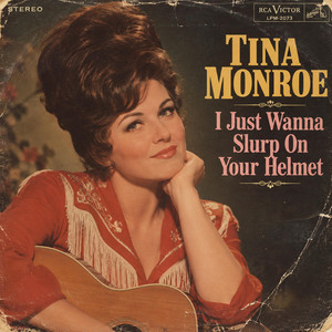 I Just Wanna Slurp On Your Helmet (1967) by Lost Vinyl Revival, Tina Monroe