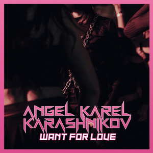 Want for Love by Angel Karel, Karashnikov