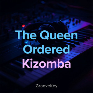 The Queen Ordered Kizomba by GrooveKey