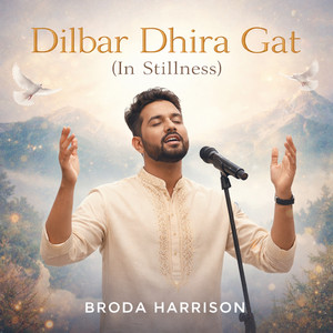 Broda Harrison - Dilbar Dhira Gat, In Stillness
