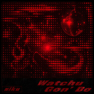 Watchu Gon' Do by niku
