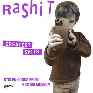 Nakavt - Rashit Greatest Shits by Stolen Goods from British Museum, Rashit