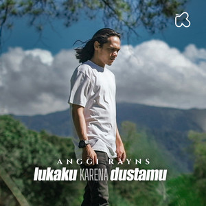 Lukaku Karena Dustamu by Anggi Rayns