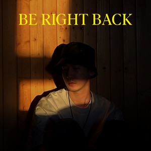 Be Right Back