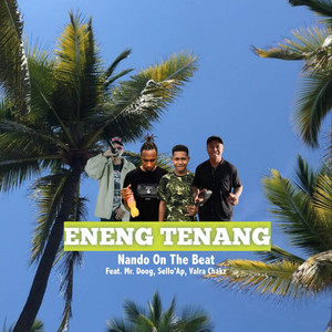 Eneng Tenang by Nando On The Beat, Mr. Doog, Sello'Ap, Valra Chakz