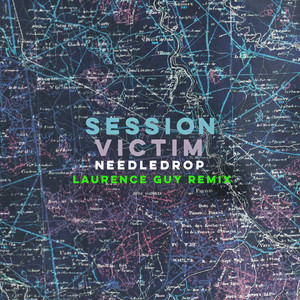 Needledrop - Laurence Guy Remix by Session Victim, Laurence Guy