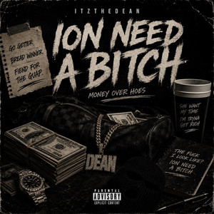 Ion need a bitch by ITZTHEDEAN