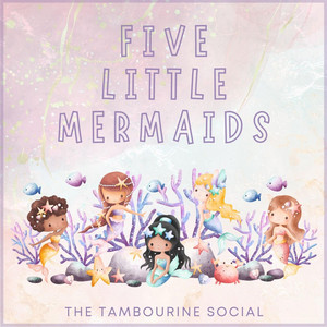 Five Little Mermaids by The Tambourine Social