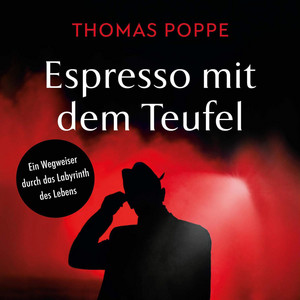Espresso mit dem Teufel (Ein Wegweiser durch das Labyrinth des Lebens)