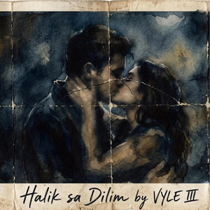 Halik sa Dilim by VYLE III